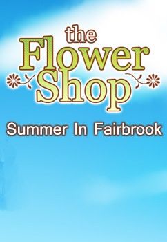 Flower Shop: Summer In Fairbrook (PC) Steam Key EUROPE