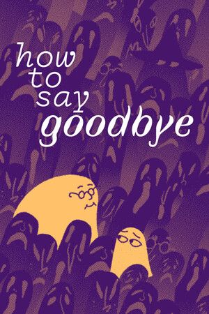 How to Say Goodbye Steam (PC) Key GLOBAL